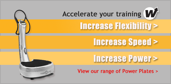 Accelerate your training with Power Plate